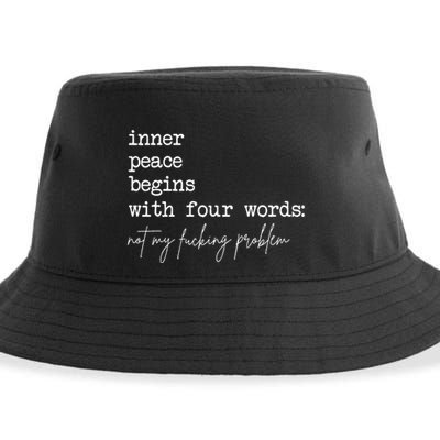 Inner Peace Begins With Four Words Not My Fucking Problem Sustainable Bucket Hat