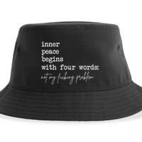 Inner Peace Begins With Four Words Not My Fucking Problem Sustainable Bucket Hat