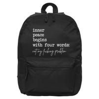 Inner Peace Begins With Four Words Not My Fucking Problem 16 in Basic Backpack
