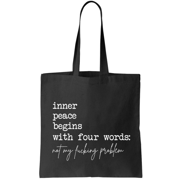 Inner Peace Begins With Four Words Not My Fucking Problem Bag
