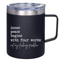 Inner Peace Begins With Four Words Not My Fucking Problem 12oz Stainless Steel Coffee Mug