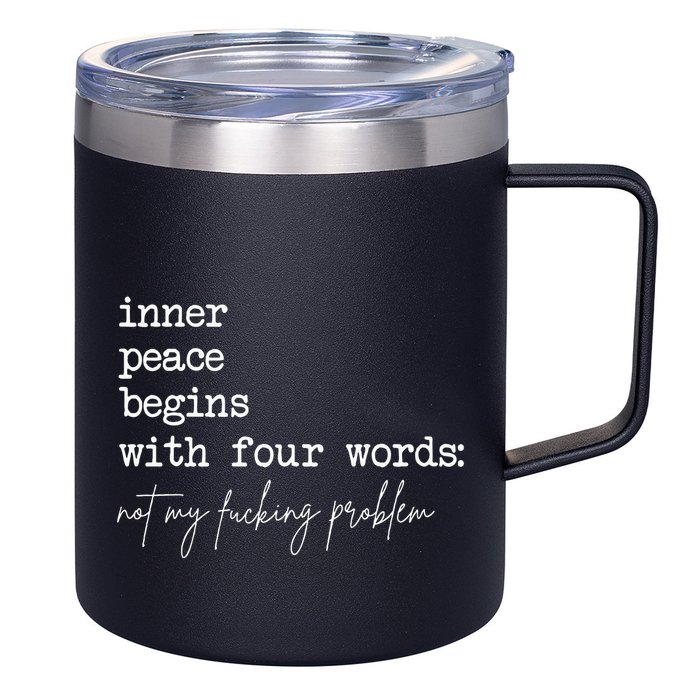 Inner Peace Begins With Four Words Not My Fucking Problem 12oz Stainless Steel Coffee Mug