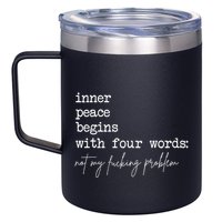 Inner Peace Begins With Four Words Not My Fucking Problem 12oz Stainless Steel Coffee Mug