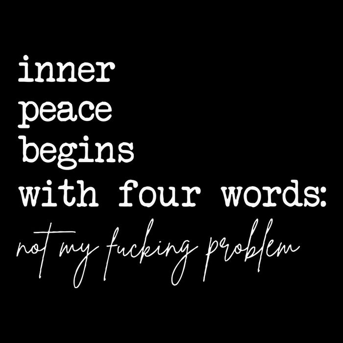 Inner Peace Begins With Four Words Not My Fucking Problem Mousepad