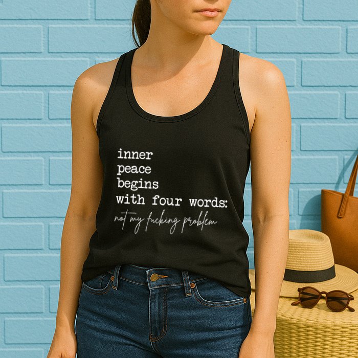 Inner Peace Begins With Four Words Not My Fucking Problem Womens Tank Top