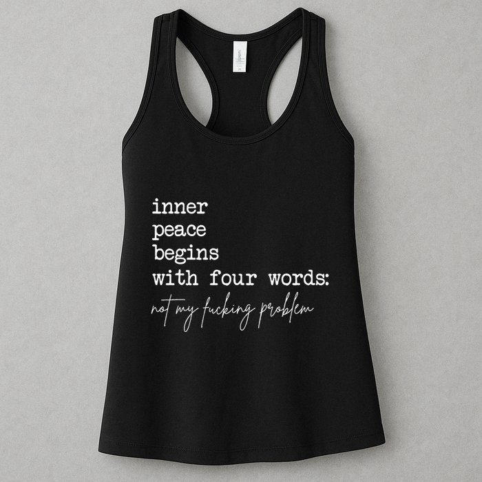 Inner Peace Begins With Four Words Not My Fucking Problem Womens Tank Top