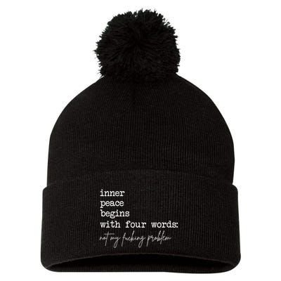 Inner Peace Begins With Four Words Not My Fucking Problem Pom Pom 12in Knit Beanie