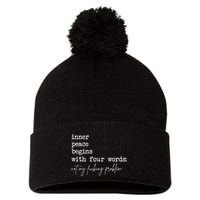 Inner Peace Begins With Four Words Not My Fucking Problem Pom Pom 12in Knit Beanie