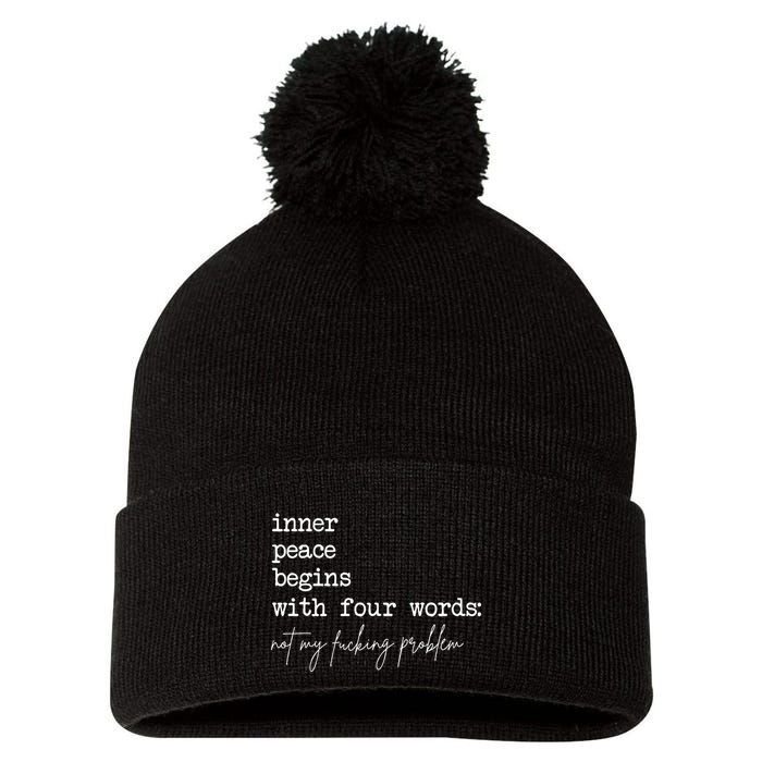 Inner Peace Begins With Four Words Not My Fucking Problem Pom Pom 12in Knit Beanie