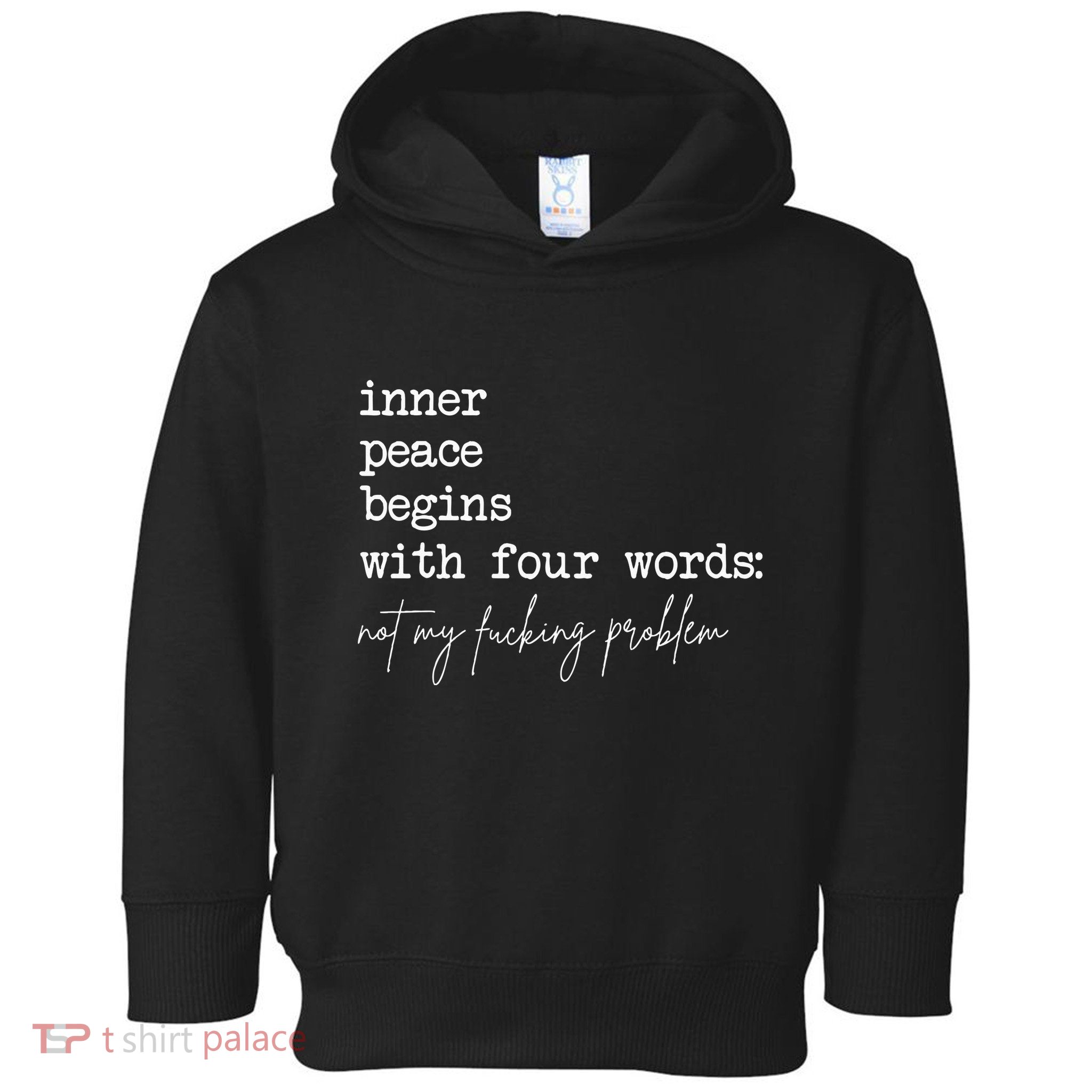 Inner Peace Begins With Four Words Not My Fucking Problem Toddler Hoodie