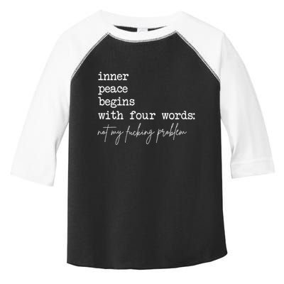 Inner Peace Begins With Four Words Not My Fucking Problem Toddler Fine Jersey T-Shirt