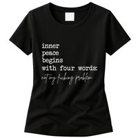 Inner Peace Begins With Four Words Not My Fucking Problem Womens T-Shirt