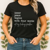 Inner Peace Begins With Four Words Not My Fucking Problem Womens T-Shirt