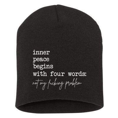 Inner Peace Begins With Four Words Not My Fucking Problem Short Acrylic Beanie