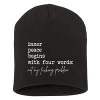 Inner Peace Begins With Four Words Not My Fucking Problem Short Acrylic Beanie