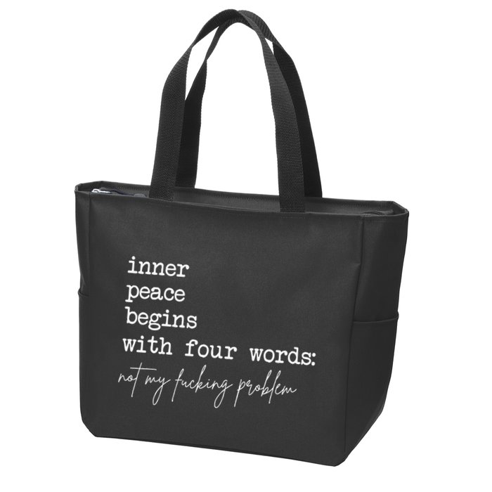 Inner Peace Begins With Four Words Not My Fucking Problem Zip Tote Bag