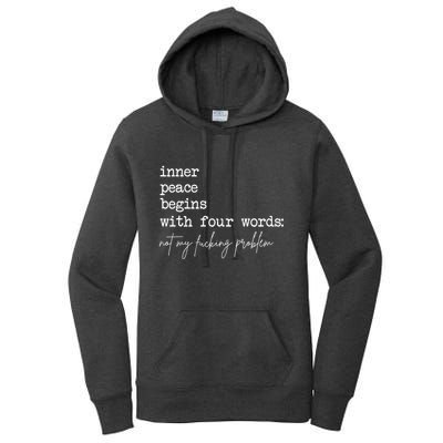 Inner Peace Begins With Four Words Not My Fucking Problem Women's Pullover Hoodie