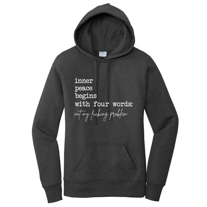 Inner Peace Begins With Four Words Not My Fucking Problem Women's Pullover Hoodie