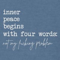 Inner Peace Begins With Four Words Not My Fucking Problem Garment-Dyed Sweatshirt