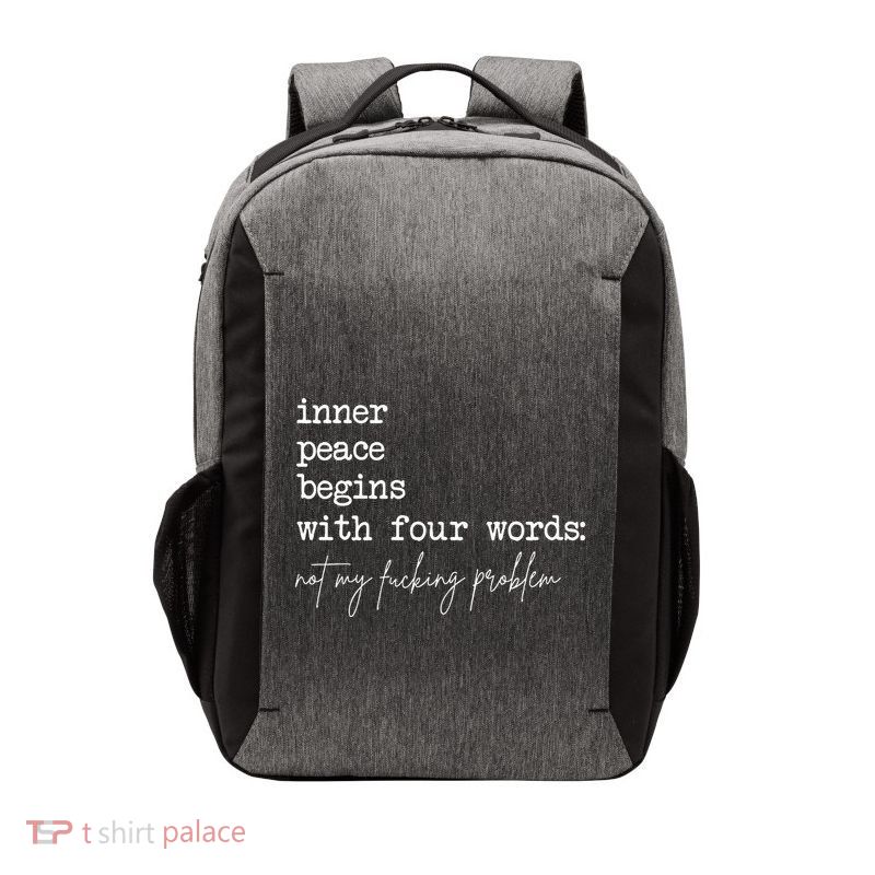 Inner Peace Begins With Four Words Not My Fucking Problem Vector Backpack