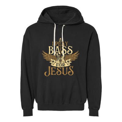 I Play Bass For Jesus Bassist Musician Bass Guitar Music Garment-Dyed Fleece Hoodie