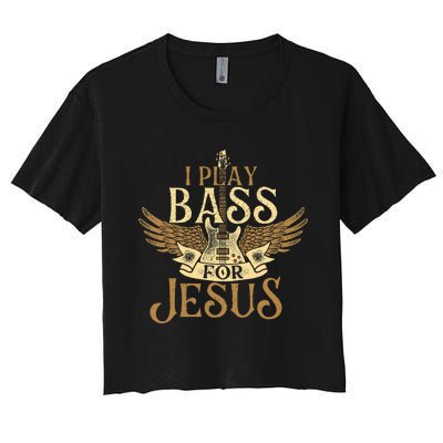 I Play Bass For Jesus Bassist Musician Bass Guitar Music Women's Crop Top Tee