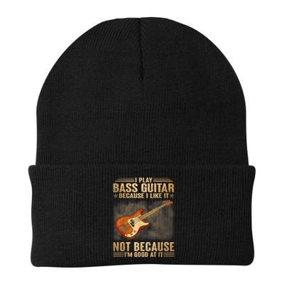 I Play Bass Guitar Because I Like It Not Because I'm Good At Beanie