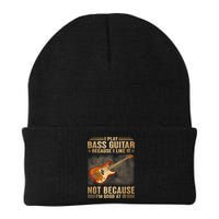 I Play Bass Guitar Because I Like It Not Because I'm Good At Beanie