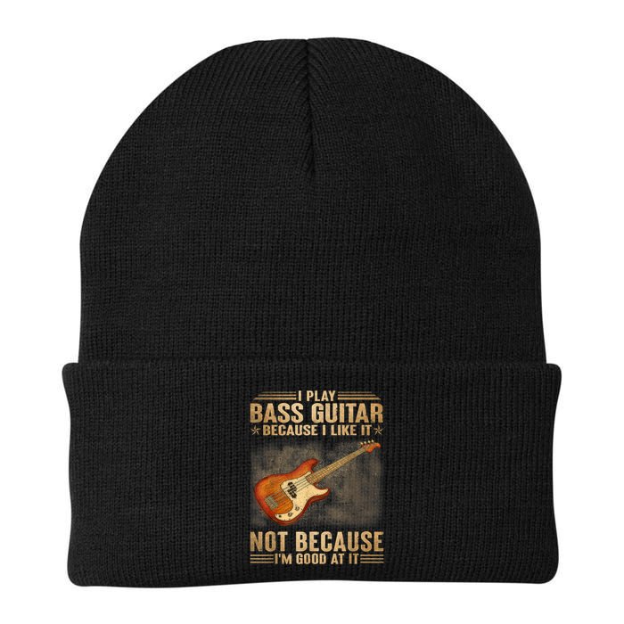 I Play Bass Guitar Because I Like It Not Because I'm Good At Beanie