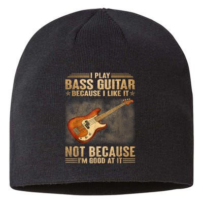 I Play Bass Guitar Because I Like It Not Because I'm Good At Sustainable Beanie