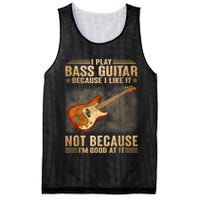 I Play Bass Guitar Because I Like It Not Because I'm Good At Mesh Reversible Basketball Jersey Tank