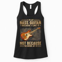 I Play Bass Guitar Because I Like It Not Because I'm Good At Womens Tank Top