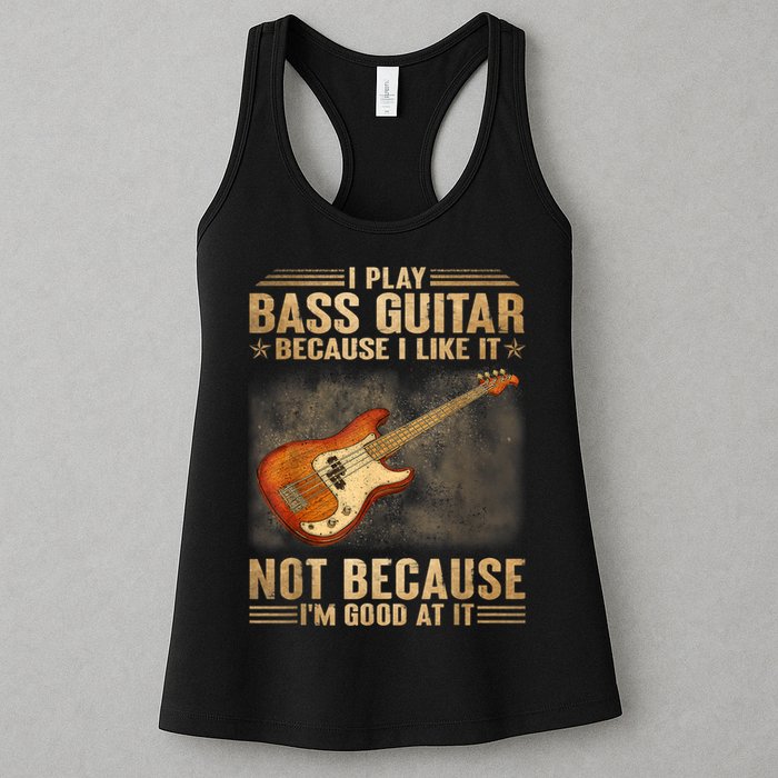 I Play Bass Guitar Because I Like It Not Because I'm Good At Womens Tank Top