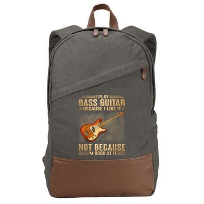 I Play Bass Guitar Because I Like It Not Because I'm Good At Cotton Canvas Backpack