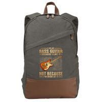 I Play Bass Guitar Because I Like It Not Because I'm Good At Cotton Canvas Backpack