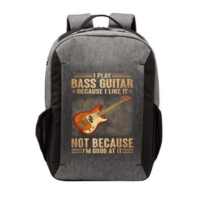 I Play Bass Guitar Because I Like It Not Because I'm Good At Vector Backpack