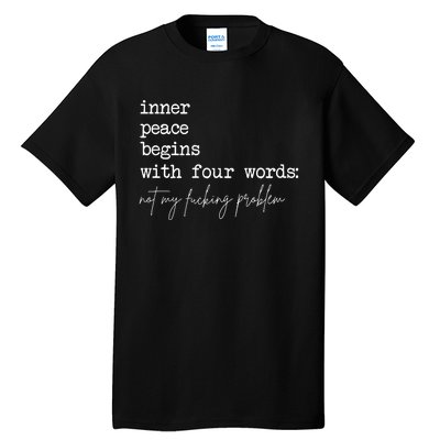 Inner Peace Begins With Four Words Tall T-Shirt