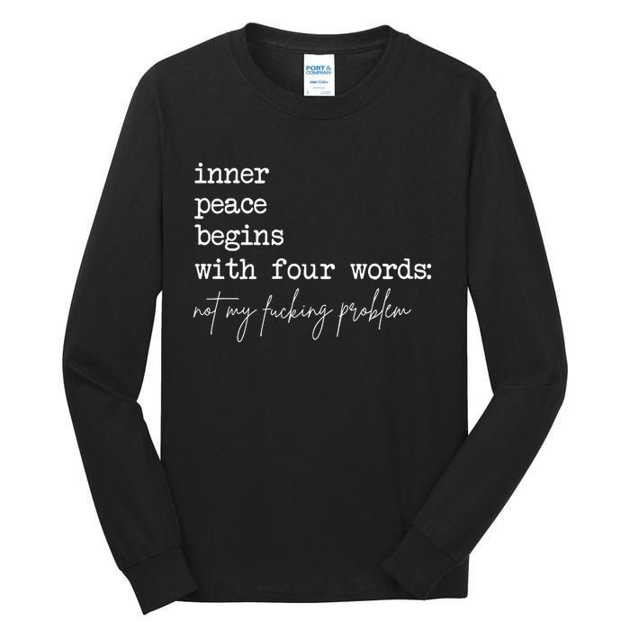 Inner Peace Begins With Four Words Tall Long Sleeve T-Shirt