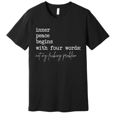 Inner Peace Begins With Four Words Premium T-Shirt