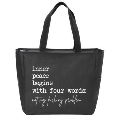 Inner Peace Begins With Four Words Zip Tote Bag