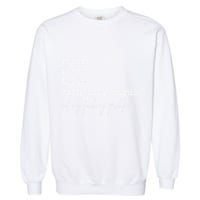 Inner Peace Begins With Four Words Garment-Dyed Sweatshirt