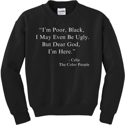 IM Poor Black I May Even Be Ugly Celie Purple Color Movie Kids Sweatshirt