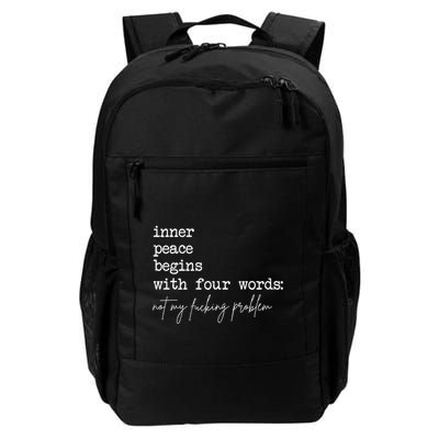 Inner Peace Begins With Four Words Not My Fucking Problem Daily Commute Backpack