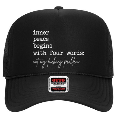 Inner Peace Begins With Four Words Not My Fucking Problem Trucker Hat