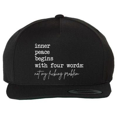Inner Peace Begins With Four Words Not My Fucking Problem Wool Snapback Cap