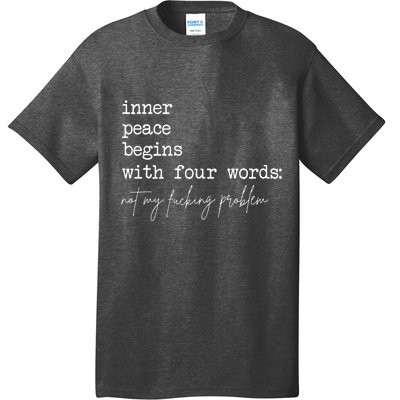 Inner Peace Begins With Four Words Not My Fucking Problem T-Shirt