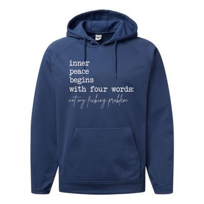 Inner Peace Begins With Four Words Not My Fucking Problem Performance Fleece Hoodie