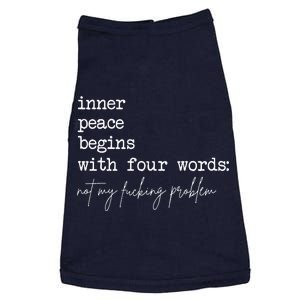 Inner Peace Begins With Four Words Not My Fucking Problem Doggie Tank