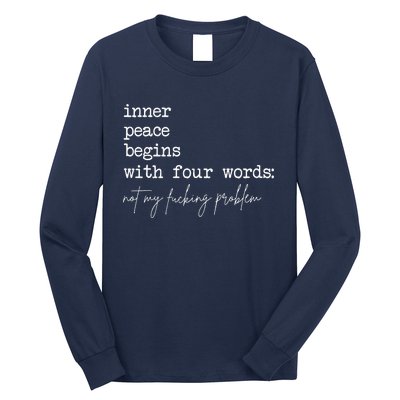 Inner Peace Begins With Four Words Not My Fucking Problem Long Sleeve Shirt