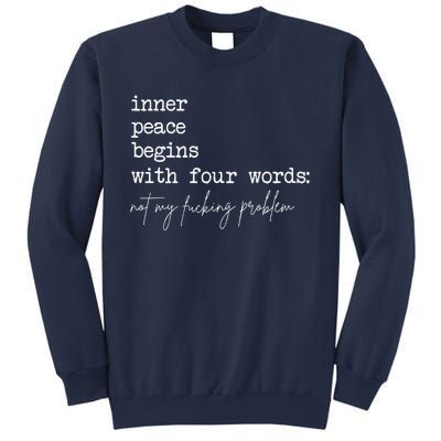 Inner Peace Begins With Four Words Not My Fucking Problem Sweatshirt